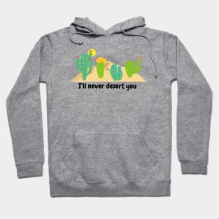 I’ll never desert you Hoodie